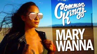  Common Kings - "Mary Wanna" (Official Music Video)