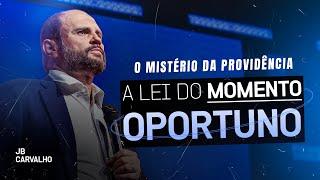 O Mistério da Providência - A Lei do Momento Oportuno | JB Carvalho