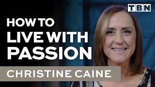 Living a Passionate Life | Living With Purpose | Christine Caine