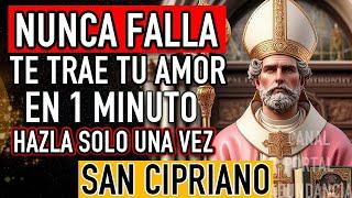 (MUY FUERTE)  SAN CIPRIANO TRAE A TU AMOR DE INMEDIATO-REGRESA CONTIGO HOY MISMO  AMARRE DE AMOR