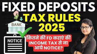 FD NewTax Rules 2025 | Fixed Deposit Limit in 2025 as per Income Tax to avoid Notice | IT Notice