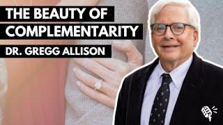 The Beauty of Complementarity: Dr. Gregg Allison