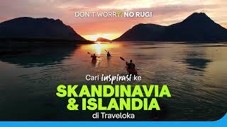 Temukan Inspirasi ke Skandinavia dan Islandia di Traveloka - Don't Worry No Rugi