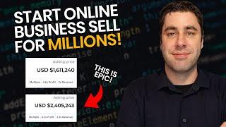 How To Build & Sell An Online Business For Millions! (This Could Change Someones Life)