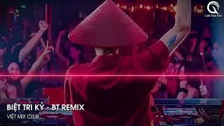 MIXTAPE 2024 - CỰC PHẨM BIỆT TRI KỶ REMIX TIKTOK (BT REMIX) - FULL SET NHẠC CĂNG ĐÉT