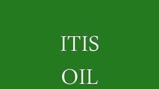 ITIS OIl