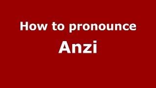 How to pronounce Anzi (Italian/Italy) - PronounceNames.com