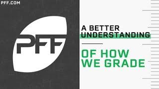 A Better Understanding of How We Grade | PFF