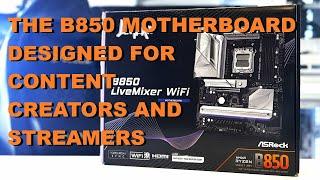 The Perfect Motherboard For Streamers and Content Creators - ASRock B850 Livemixer Wi-Fi