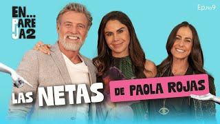 Las NETAS de Paola Rojas.  EP.9 - Paola Rojas, Paulina Mercado y Juan Soler