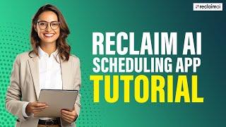 Reclaim AI Tutorial & Review: Best AI Scheduling App?