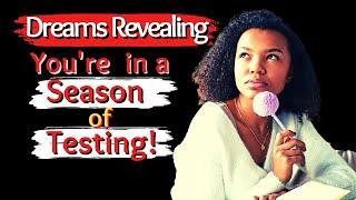 5 Dreams Revealing You're in a Season of Testing/Biblical Dream Interpretation!