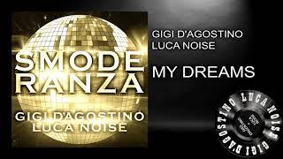 Gigi D'Agostino & Luca Noise - My Dreams [ From the album SMODERANZA ]