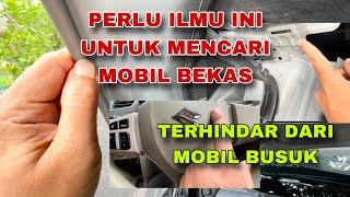 PERLUNYA ILMU INI DALAM MENCARI MOBIL BEKAS AGAR TIDAK TERTIPU KONDISI..!!! HATI-HATI..