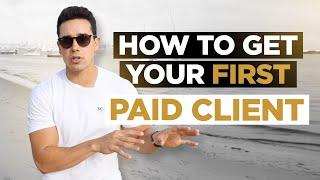 Get your First Client in One Week or Less!