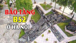 Bảo tàng Chiến thắng B-52 có một không hai trên Thế Giới khách du lịch Hà Nội không nên bỏ lỡ #hnp