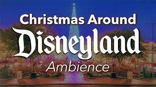 Christmas Around Disneyland Ambience | Disney Holiday Winter Christmas Ambience