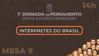 Mesa 9 (21/09) - I Jornada do Pensamento Social e Político Brasileiro da UFSC