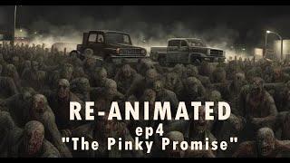 RE-ANIMATED ep4 |"The Pinky Promise" - the undead now outnumber the living as survivors form a plan