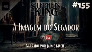 #155 - Audiolivro - A Imagem do Segador - Stephen King