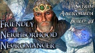 Skyrim Build - Friendly Neighborhood Necromancer - Andromeda Build #1