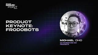 Breakpoint 2024: Product Keynote: FrodoBots (Michael Cho)