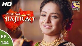 Peshwa Bajirao - पेशवा बाजीराव - Ep 144 - 10th August, 2017