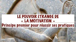 LA PUISSANCE DE LA MOTIVATION EN SPIRITUALITÉ ANCESTRALE: PRINCIPE PREMIER & RÉUSSIR SES PRATIQUES