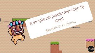 Simple 2D Platformer Unity Tutorial Episode 6: Finalizing