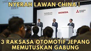 NYERAH LAWAN CHINA sendirian ! Honda, Nissan, Misubishi Merger gabung Untuk Melawan Otomotif China