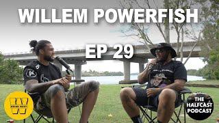 The Halfcast Podcast #29 | Willem Powerfish