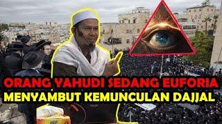 Orang Yahudi Sedang Euforia Menyambut Kemunculan Dajjal - Ustadz Rahmat Baequni Lc