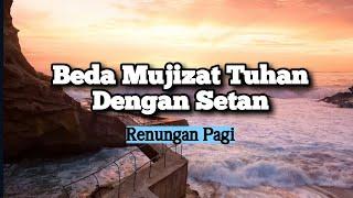 Beda Mujizat Tuhan Dengan Setan - Renungan dan Doa Pagi Suara Injil 24/9/2024