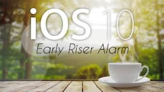 IOS 10 - Early Riser Alarm (Enhanced & Extended Edition)