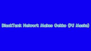 BlackTank Network Makes Gekko (PJ Masks)