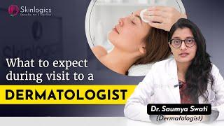 What to expect during visit to a dermatologist?  | Best Dermatologist in Noida | Skinlogics Clinic