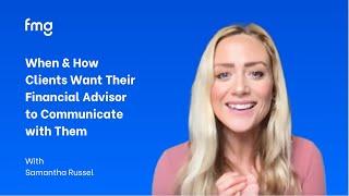 When & How Clients Want Their Financial Advisor to Communicate with Them