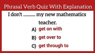 What are Phrasal Verbs? Phrasal verbs quiz with explanation Can you score 100% in this test?