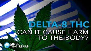 Can Delta-8 THC Cause Harm to the Body? | More Than Rehab - Houston, Texas Area Addiction Treatment