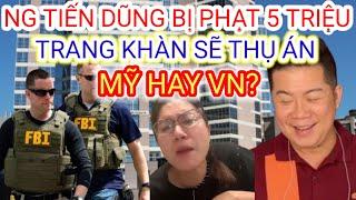 Nguyễn Tiến Dũng Thua Kiện Đền Bù 4 Triệu Đô & Trang Mắm Tôm Thụ Án Ở Đâu?