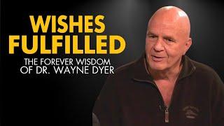 Dr. Wayne Dyer - WISHES FULFILLED - The Forever Wisdom of Dr. Wayne Dyer