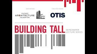 Building Tall Skyscraper Lecture Series: What Will Make Tall Buildings More Habitable?