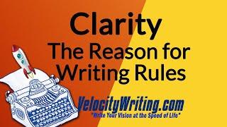 Clarity. The Reason for Writing Rules.