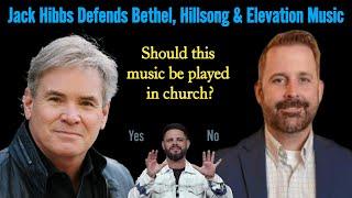 Churches Playing Bethel, Hillsong & Elevation Music - My Response to Jack Hibbs "Ignorance is Bliss"