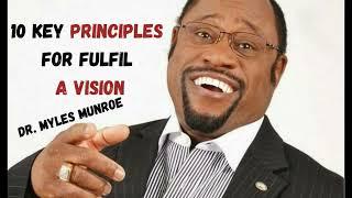 10 key Principles for Fulfil a Vision | Dr.Myles Munroe