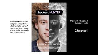 hacker:HUNTER - Wannacry: The Marcus Hutchins Story - Chapter 1