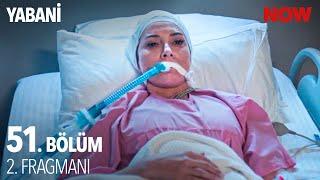 Yabani 51 Bölüm 2. Fragmanı (FİNAL)