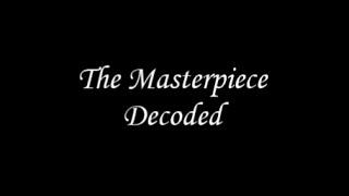 The Masterpiece - Decoded