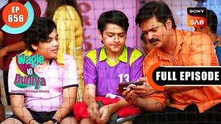 Atharva Ka Football Selection - Wagle Ki Duniya - Ep 656 - Full Episode - 8 May 2023