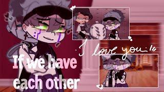 If we have each other...//MEME//Pixane//Ninjago x GachaClub